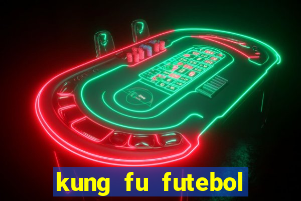 kung fu futebol clube assistir