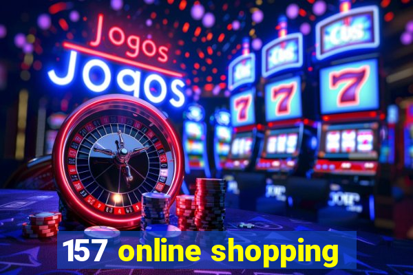 157 online shopping