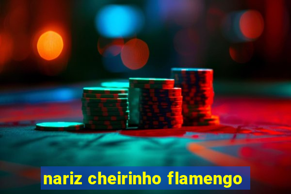 nariz cheirinho flamengo