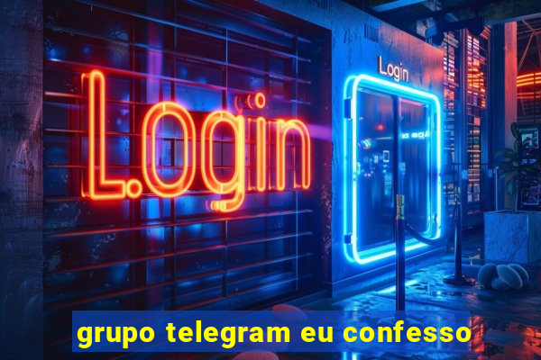 grupo telegram eu confesso