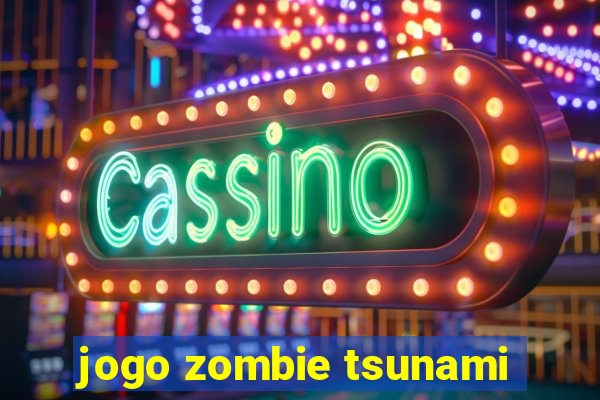 jogo zombie tsunami