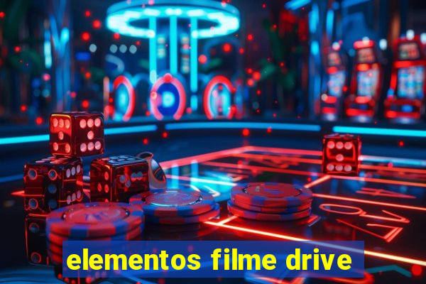 elementos filme drive