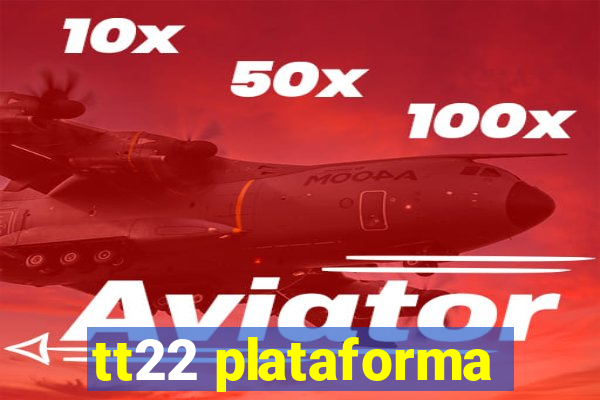 tt22 plataforma