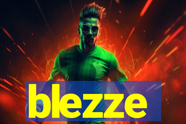 blezze