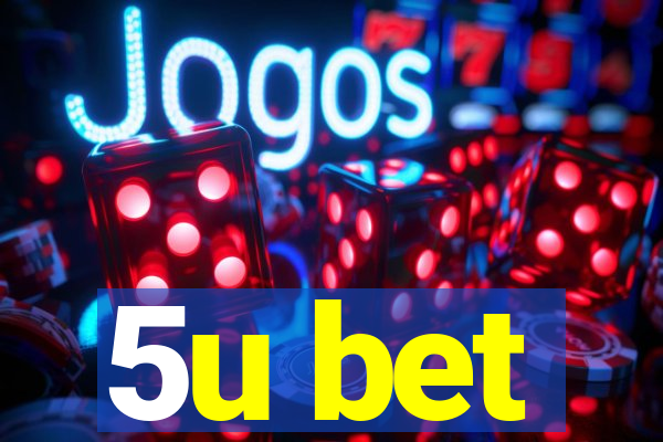 5u bet