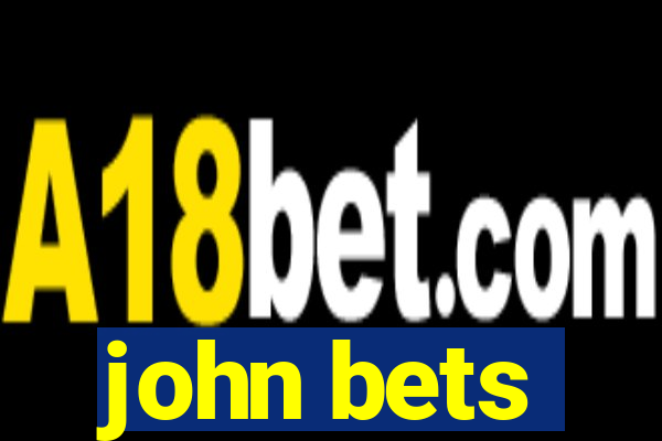 john bets