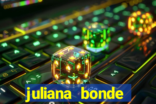 juliana bonde mostrando tudo