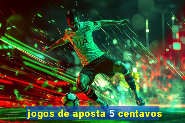 jogos de aposta 5 centavos