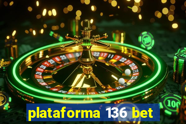 plataforma 136 bet