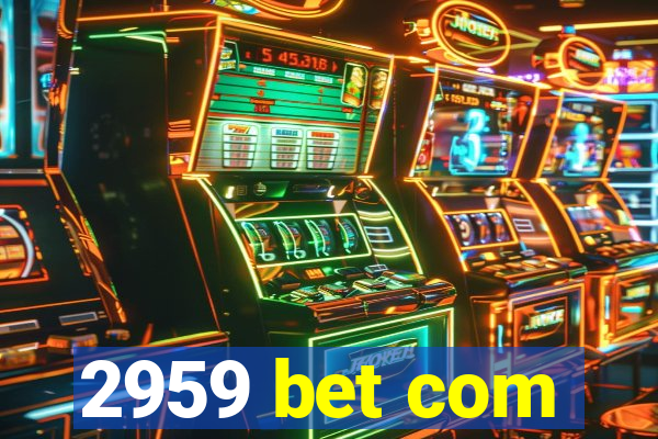 2959 bet com