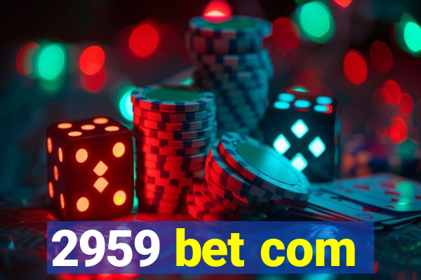 2959 bet com