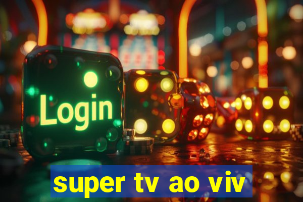 super tv ao viv