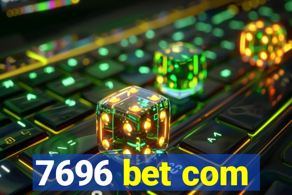 7696 bet com