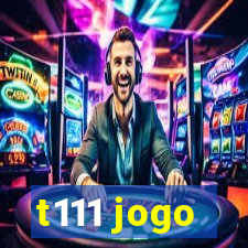 t111 jogo