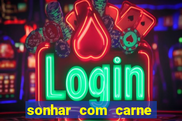 sonhar com carne de porco jogo do bicho