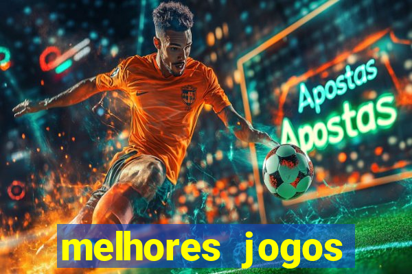 melhores jogos estrela bet