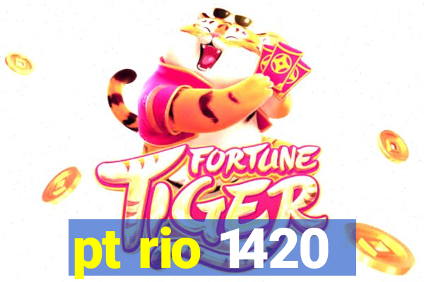 pt rio 1420