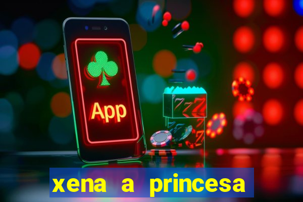 xena a princesa guerreira online