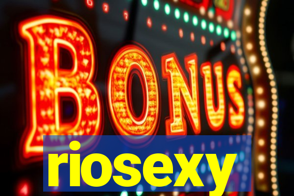 riosexy