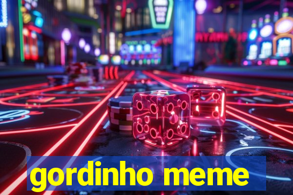 gordinho meme