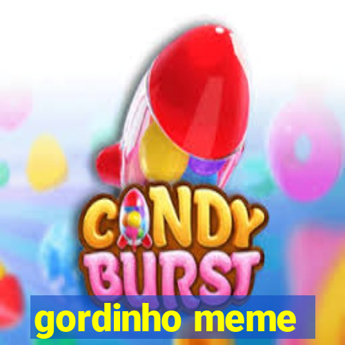 gordinho meme