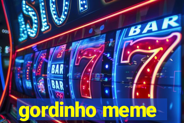 gordinho meme