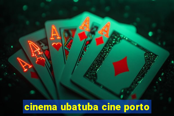 cinema ubatuba cine porto