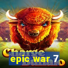 epic war 7