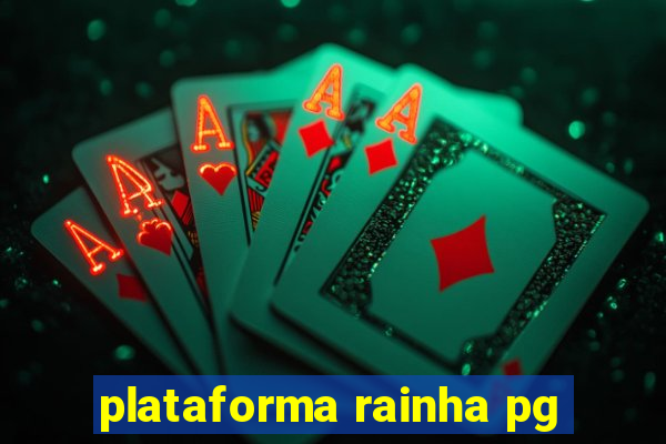 plataforma rainha pg