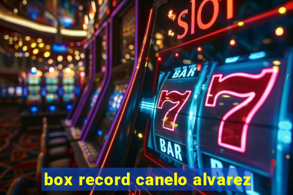 box record canelo alvarez