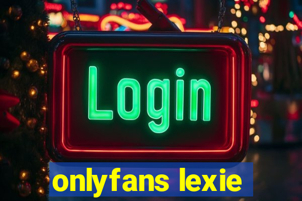 onlyfans lexie