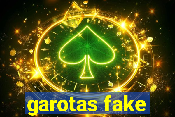 garotas fake