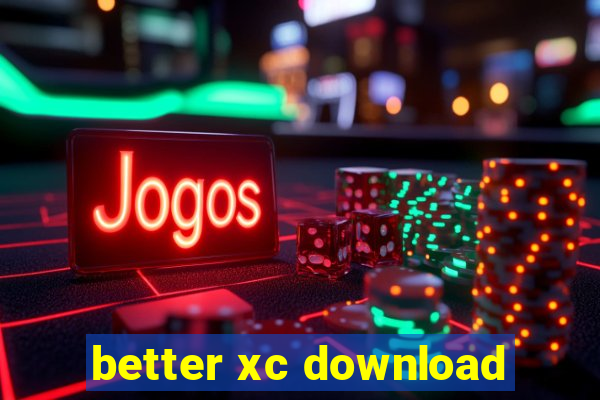 better xc download