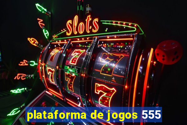 plataforma de jogos 555