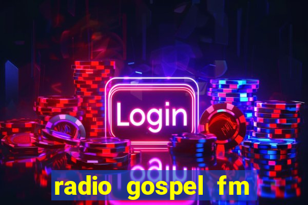 radio gospel fm salvador bahia