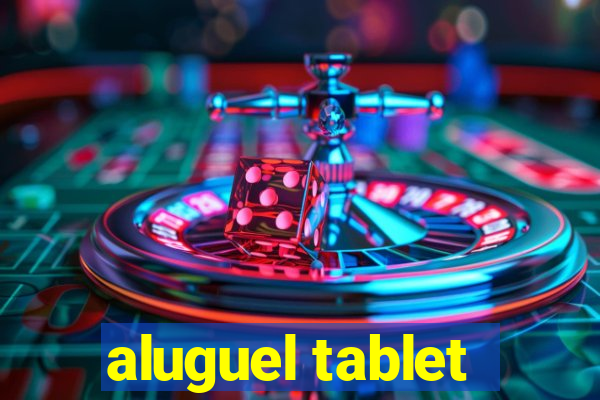 aluguel tablet