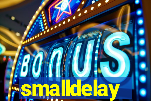 smalldelay