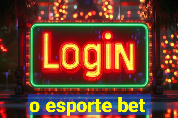 o esporte bet