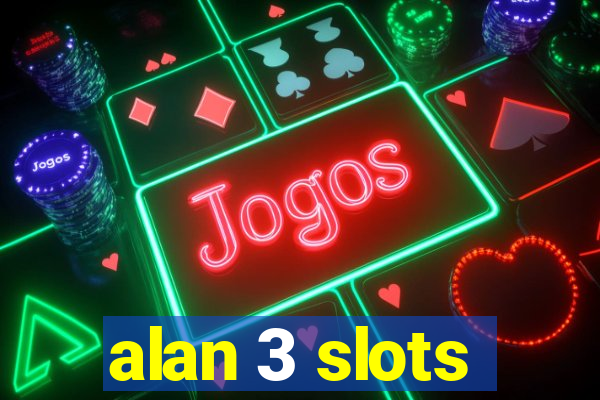 alan 3 slots