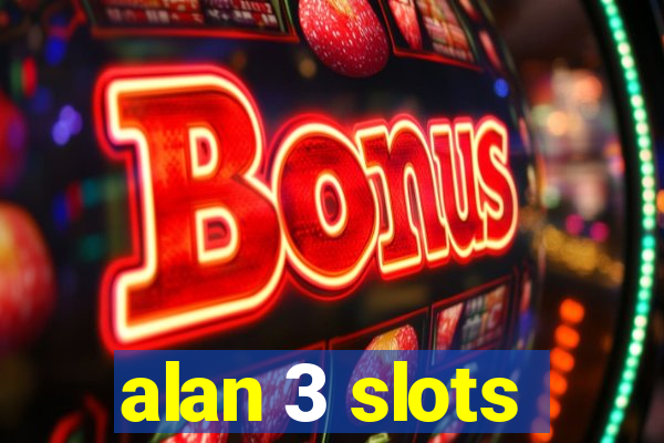 alan 3 slots