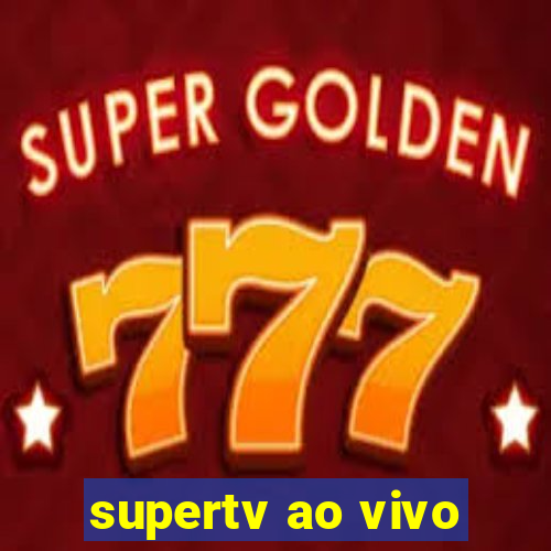 supertv ao vivo