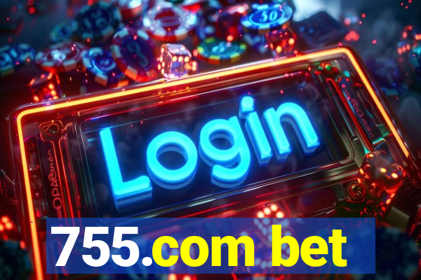 755.com bet