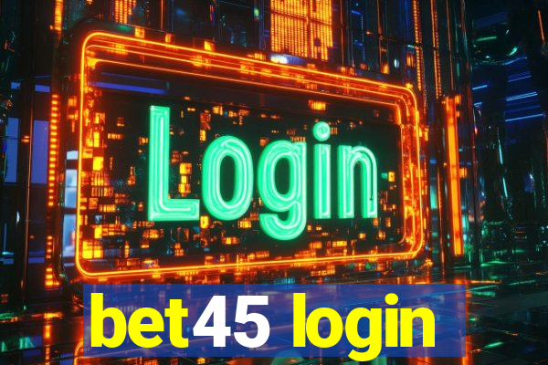 bet45 login