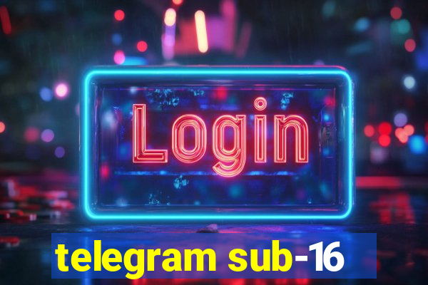 telegram sub-16