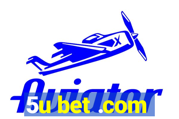 5u bet .com