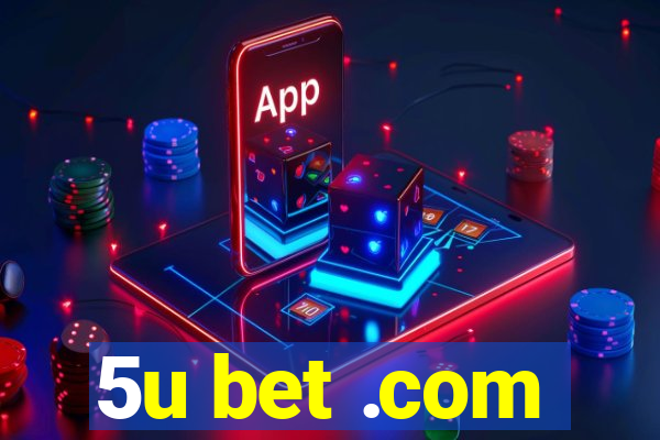 5u bet .com