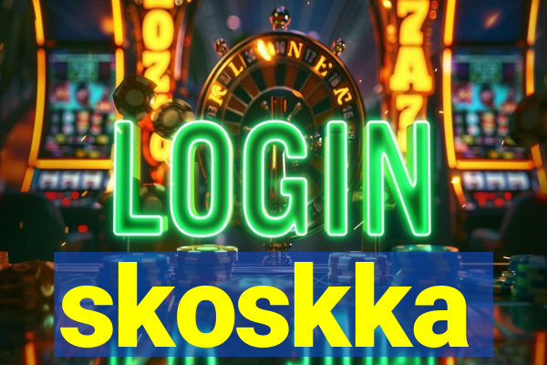 skoskka