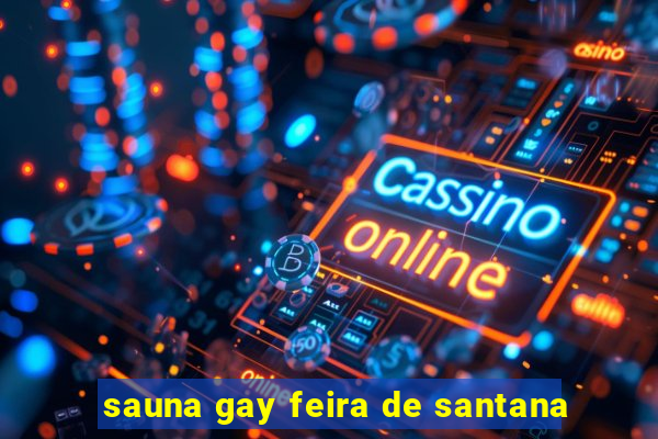 sauna gay feira de santana