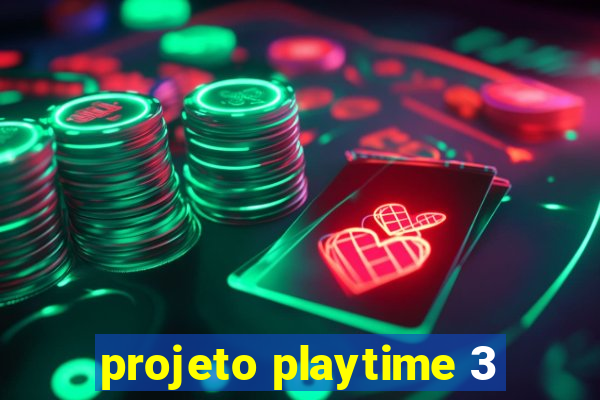 projeto playtime 3