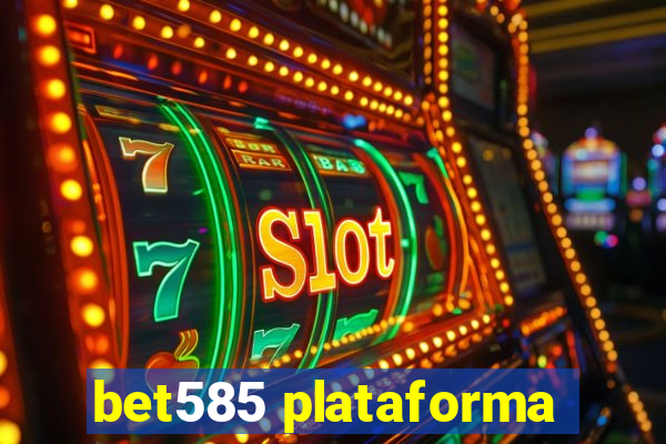 bet585 plataforma